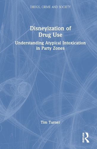 Бумажная книга «Disneyization of Drug Use: Understanding Atypical Intoxication in Party Zones», автор Тим Тернер - фото №1