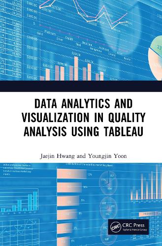 Бумажная книга «Data Analytics and Visualization in Quality Analysis using Tableau», авторов Джеджин Хван, Ёнджин Юн - фото №1