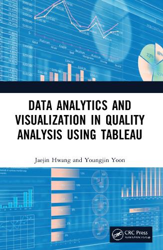 Бумажная книга «Data Analytics and Visualization in Quality Analysis using Tableau», авторов Джеджин Хван, Ёнджин Юн - фото №1