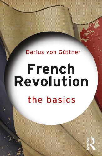 Бумажная книга «French Revolution: The Basics», автор Дариус фон Гюттнер - фото №1