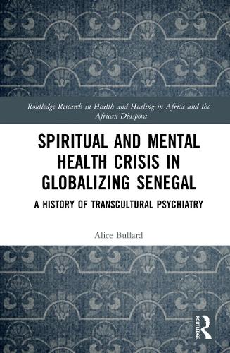 Паперова книга «Spiritual and Mental Health Crisis in Globalizing Senegal: A History of Transcultural Psychiatry», автор Еліс Буллард - фото №1