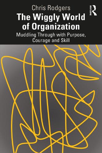 Бумажная книга «The Wiggly World of Organization: Muddling Through with Purpose, Courage and Skill», автор Крис Роджерс - фото №1