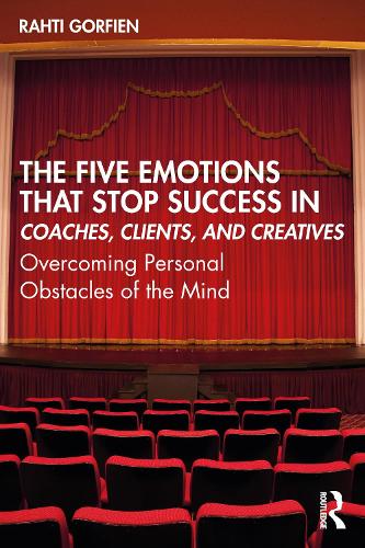 Бумажная книга «The Five Emotions That Stop Success in Coaches, Clients, and Creatives: Overcoming Personal Obstacles of the Mind», автор Рахти Горфин - фото №1
