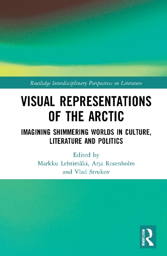Бумажная книга «Visual Representations of the Arctic: Imagining Shimmering Worlds in Culture, Literature and Politics» - фото №1