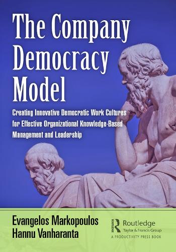 Бумажная книга «The Company Democracy Model: Creating Innovative Democratic Work Cultures for Effective Organizational Knowledge-Based Management and Leadership», авторов Евангелос Маркопулос, Ханну Ванхаранта - фото №1