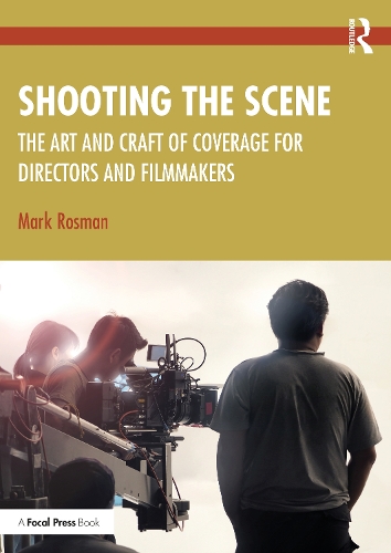 Бумажная книга «Shooting the Scene: The Art and Craft of Coverage for Directors and Filmmakers», автор Марк Росман - фото №1