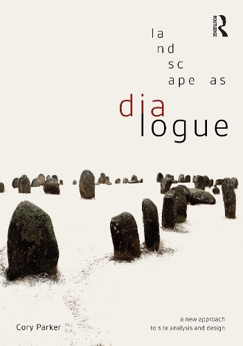 Бумажная книга «Landscape as Dialogue: A New Approach to Site Analysis and Design», автор Кори Паркер - фото №1