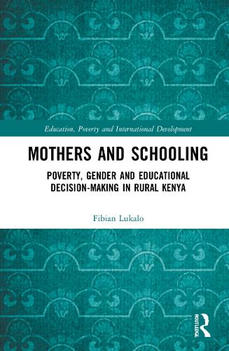 Бумажная книга «Mothers and Schooling: Poverty, Gender and Educational Decision-Making in Rural Kenya», автор Фибиан Лукало - фото №1