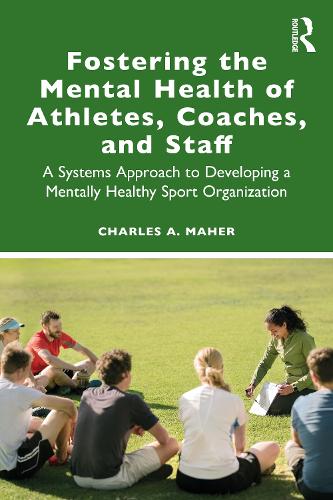 Бумажная книга «Fostering the Mental Health of Athletes, Coaches, and Staff: A Systems Approach to Developing a Mentally Healthy Sport Organization», автор Чарльз А Махер - фото №1