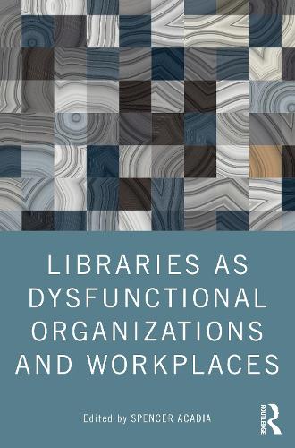 Бумажная книга «Libraries as Dysfunctional Organizations and Workplaces» - фото №1
