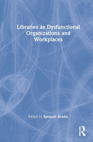 Паперова книга «Libraries as Dysfunctional Organizations and Workplaces» - фото №1