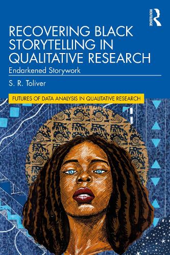Бумажная книга «Recovering Black Storytelling in Qualitative Research: Endarkened Storywork», автор С.Р. Толивер - фото №1