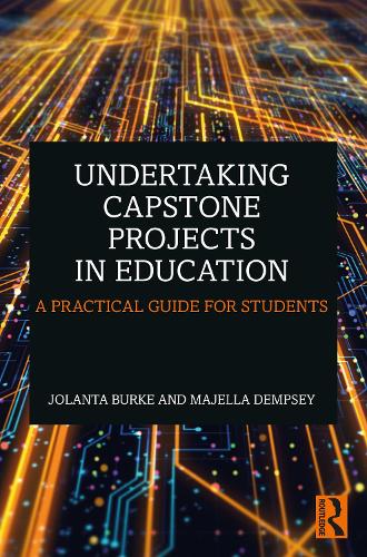 Бумажная книга «Undertaking Capstone Projects in Education: A Practical Guide for Students», авторов Джоланта Берк, Маджелла Демпси - фото №1
