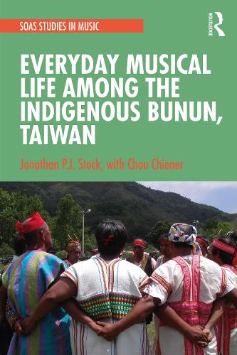 Бумажная книга «Everyday Musical Life among the Indigenous Bunun, Taiwan», авторов Чоу Чиенер, Джонатан П. Дж. Сток - фото №1