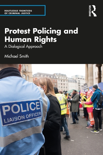 Бумажная книга «Protest Policing and Human Rights: A Dialogical Approach», автор Майкл Смит - фото №1