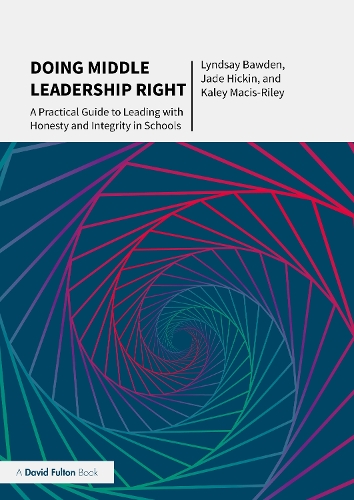 [object Object] «Doing Middle Leadership Right: A Practical Guide to Leading with Honesty and Integrity in Schools», авторів Джейд Хікін, Кейлі Макіс-Райлі, Ліндсі Боуден - фото №1