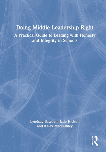 [object Object] «Doing Middle Leadership Right: A Practical Guide to Leading with Honesty and Integrity in Schools», авторів Джейд Хікін, Кейлі Макіс-Райлі, Ліндсі Боуден - фото №1
