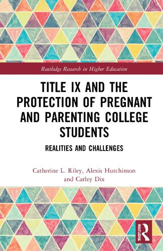 Бумажная книга «Title IX and the Protection of Pregnant and Parenting College Students: Realities and Challenges», авторов Алексис Хатчинсон, Карли Дикс, Кэтрин Л. Райли - фото №1