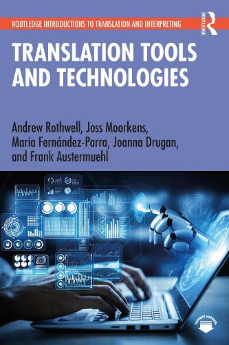 [object Object] «Translation Tools and Technologies», авторів Ендрю Ротвелл, Френк Аустермюль, Джоанна Друган, Джосс Муркенс, Марія Фернандес-Парра - фото №1