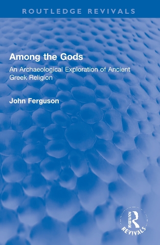 Бумажная книга «Among the Gods: An Archaeological Exploration of Ancient Greek Religion», автор Джон Фергюсон - фото №1