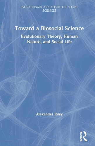Бумажная книга «Toward a Biosocial Science: Evolutionary Theory, Human Nature, and Social Life», автор Александр Райли - фото №1