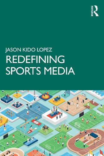 Бумажная книга «Redefining Sports Media», автор Джейсон Кидо Лопес - фото №1