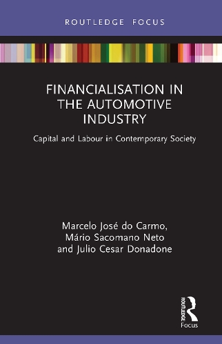 Бумажная книга «Financialisation in the Automotive Industry: Capital and Labour in Contemporary Society», авторов Хулио Сезар Донадоне, Марсело Жозе ду Карму, Марио Сакомано Нето - фото №1