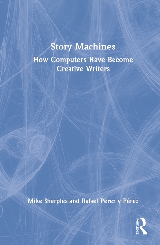 Бумажная книга «Story Machines: How Computers Have Become Creative Writers», авторов Майк Шарплз, Рафаэль Перес-и-Перес - фото №1