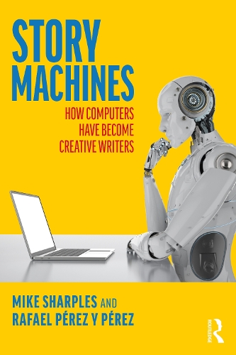 Бумажная книга «Story Machines: How Computers Have Become Creative Writers», авторов Майк Шарплз, Рафаэль Перес-и-Перес - фото №1