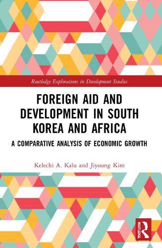 Бумажная книга «Foreign Aid and Development in South Korea and Africa: A Comparative Analysis of Economic Growth», авторов Джи Ён Ким, Келечи А. Калу - фото №1