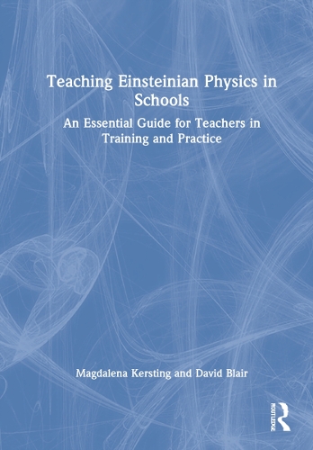 Бумажная книга «Teaching Einsteinian Physics in Schools: An Essential Guide for Teachers in Training and Practice», авторов Дэвид Блэр, Магдалена Керстинг - фото №1