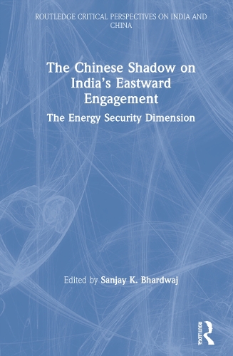 Бумажная книга «The Chinese Shadow on India’s Eastward Engagement: The Energy Security Dimension» - фото №1
