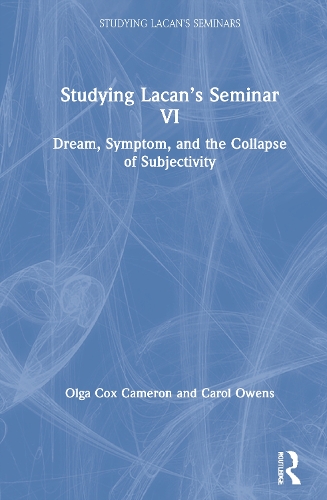Бумажная книга «Studying Lacan’s Seminar VI: Dream, Symptom, and the Collapse of Subjectivity», авторов Кэрол Оуэнс, Ольга Кокс Камерон - фото №1