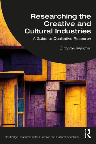 Бумажная книга «Researching the Creative and Cultural Industries: A Guide to Qualitative Research», автор Симона Веснер - фото №1