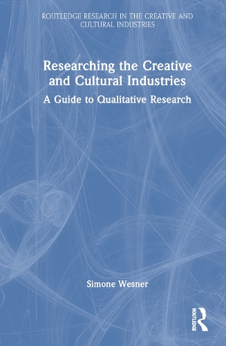 [object Object] «Researching the Creative and Cultural Industries: A Guide to Qualitative Research», автор Сімона Веснер - фото №1