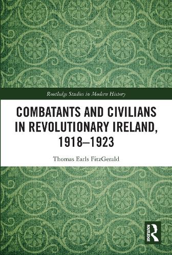 Бумажная книга «Combatants and Civilians in Revolutionary Ireland, 1918-1923», автор Томас Эрлс Фицджеральд - фото №1