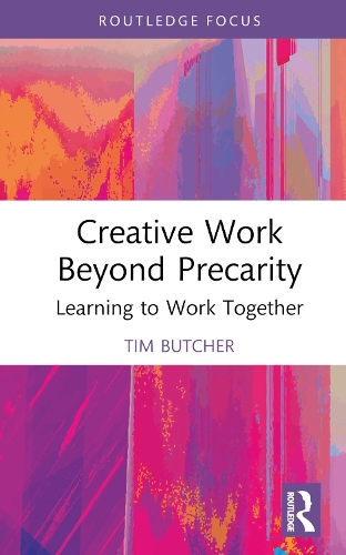 Бумажная книга «Creative Work Beyond Precarity: Learning to Work Together», автор Тим Батчер - фото №1