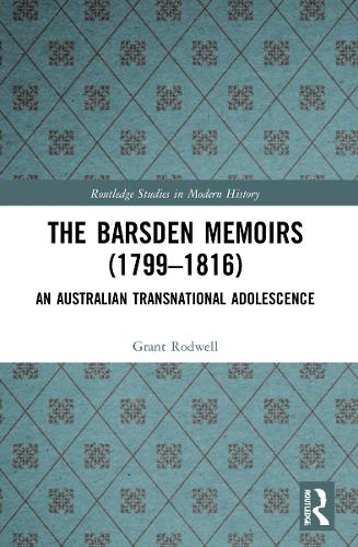 Паперова книга «The Barsden Memoirs (1799-1816): An Australian Transnational Adolescence», автор Грант Родвелл - фото №1