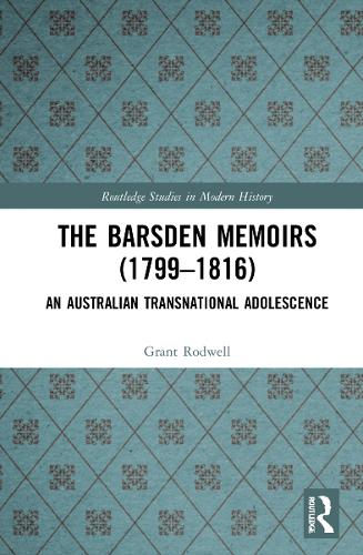 Бумажная книга «The Barsden Memoirs (1799-1816): An Australian Transnational Adolescence», автор Грант Родуэлл - фото №1