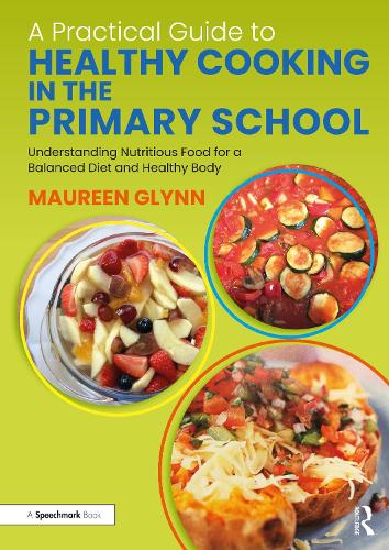 Бумажная книга «A Practical Guide to Healthy Cooking in the Primary School: Understanding Nutritious Food for a Balanced Diet and Healthy Body», автор Морин Глинн - фото №1