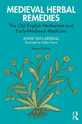 Бумажная книга «Medieval Herbal Remedies: The Old English Herbarium and Early-Medieval Medicine», автор Энн Ван Арсдалл - фото №1