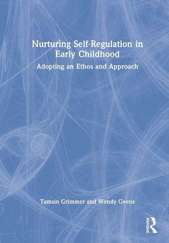 Бумажная книга «Nurturing Self-Regulation in Early Childhood: Adopting an Ethos and Approach», авторов Тэмсин Гриммер, Венди Гинс - фото №1