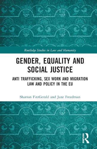 Бумажная книга «Gender, Equality and Social Justice: Anti Trafficking, Sex Work and Migration Law and Policy in the EU», авторов Джейн Фридман, Шэррон Фицджеральд - фото №1