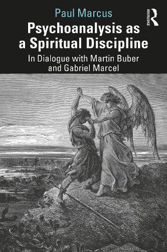 Бумажная книга «Psychoanalysis as a Spiritual Discipline: In Dialogue with Martin Buber and Gabriel Marcel», автор Пол Маркус - фото №1