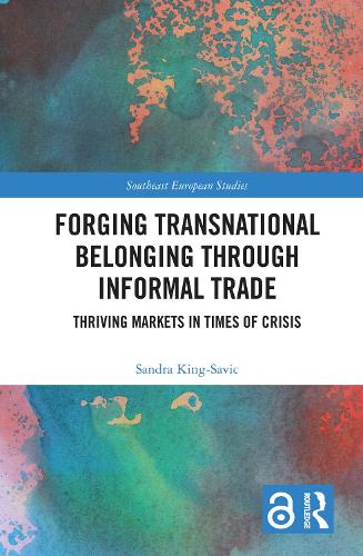Бумажная книга «Forging Transnational Belonging through Informal Trade: Thriving Markets in Times of Crisis», автор Сандра Кинг-Савик - фото №1