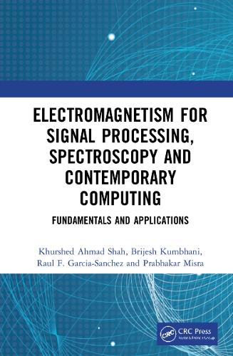 Паперова книга «Electromagnetism for Signal Processing, Spectroscopy and Contemporary Computing: Fundamentals and Applications», авторів Брієш Кумбхані, Хуршед Ахмад Шах, Прабхакар Місра, Рауль Ф. Гарсія-Санчес - фото №1
