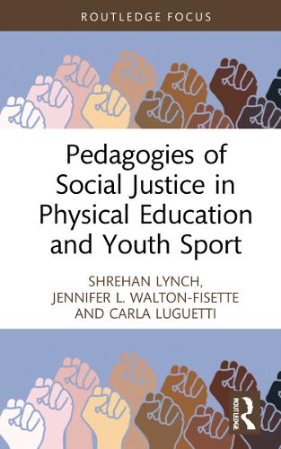 Бумажная книга «Pedagogies of Social Justice in Physical Education and Youth Sport», авторов Карла Лугетти, Дженнифер Л. Уолтон-Фисетт, Шрехан Линч - фото №1