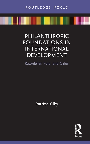 Бумажная книга «Philanthropic Foundations in International Development: Rockefeller, Ford and Gates», автор Патрик Килби - фото №1
