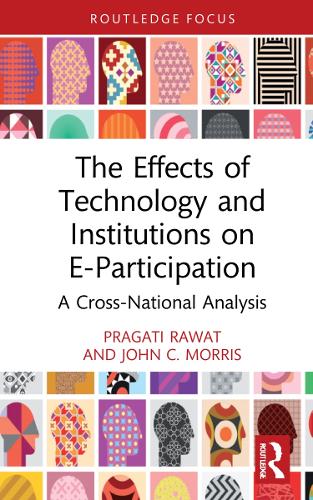 Бумажная книга «The Effects of Technology and Institutions on E-Participation: A Cross-National Analysis», авторов Джон К. Моррис, Прагати Рават - фото №1