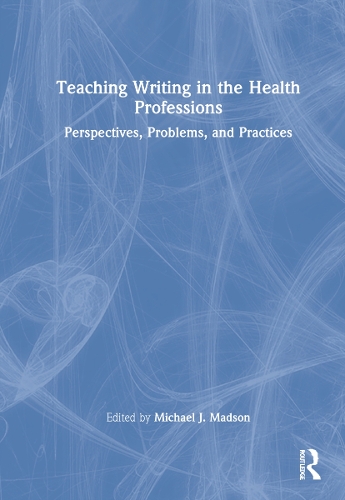 Бумажная книга «Teaching Writing in the Health Professions: Perspectives, Problems, and Practices» - фото №1